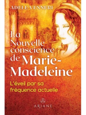 LA  NOUVELLE CONSCIENCE DE MARIE-MADELEINE